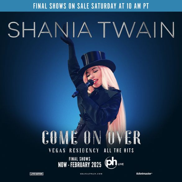 Shania Twain: COME ON OVER – The Las Vegas Residency – All The Hits! at PH Live at Planet Hollywood Resort & Casino Admat Shania Twain: COME ON OVER – The Las Vegas Residency – All The Hits! at PH Live at Planet Hollywood Resort & Casino Admat